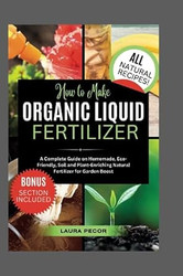 How to Make Organic Liquid Fertilizer