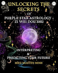 Unlocking the Secrets of Purple Star Astrology - Zi Wei Dou Shu