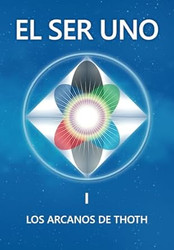 El Ser Uno I: Los Arcanos de Thoth