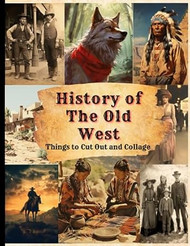 History of The Old West Things to Cut Out and Collage