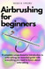 Airbrushing for Beginners