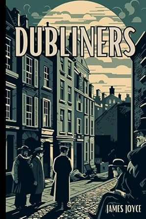 Dubliners: Original Dubliners by James Joyce With Historical