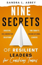 Nine Secrets of Resilient Leaders for Coaching Teams