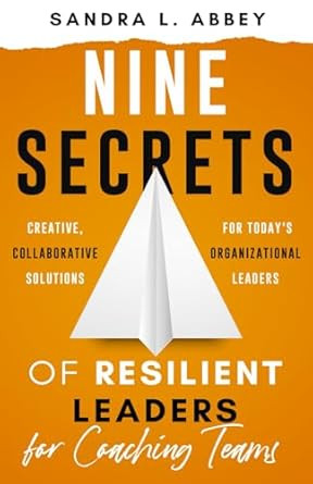 Nine Secrets of Resilient Leaders for Coaching Teams