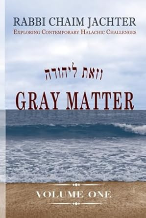 Gray Matter Volume One: Discourses in Contemporary Halachah