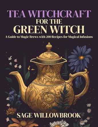 Tea Witchcraft for the Green Witch