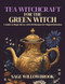 Tea Witchcraft for the Green Witch