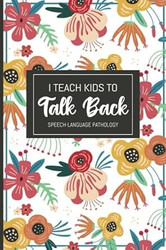 I Teach Kids To Talk Back Speech-Language Pathology