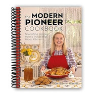 The Modern Pioneer Cookbook