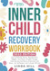 Inner Child Recovery Workbook