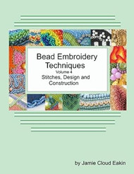 Bead Embroidery Techniques Volume 4 Stitches Design and
