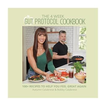 4 Week Gut Protocol Cookbook 100 delicious gut-healthy