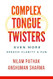 Complex Tongue Twisters