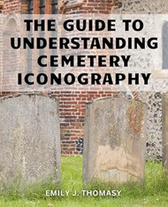 The Guide To Understanding Cemetery Iconography