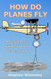 How Do Planes Fly: A beginner's guide to how planes work