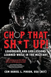 Chop that Sh*t Up! Leadership and Life Lessons Learned