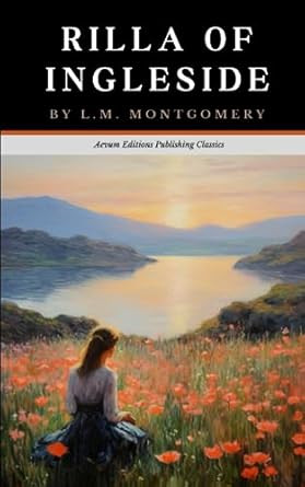 Rilla of Ingleside: The Original 1921 Coming of Age Classic