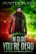 I'm Glad You're Dead: Preternatural Chronicles Book 1