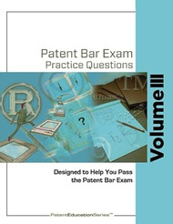 Patent Bar Exam Practice Questions Vol III