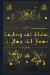 Cookery and Dining in Imperial Rome
