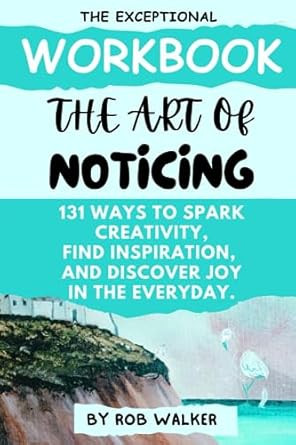 Work Book For The Art Of Noticing