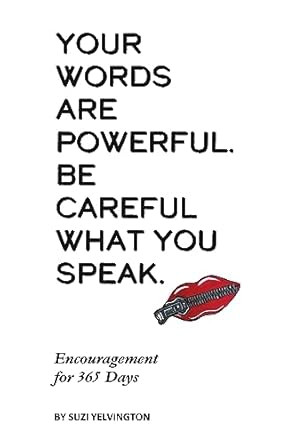 Your Words Are Powerful Be Careful What You Speak