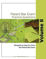 Patent Bar Exam Practice Questions Vol II