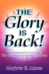 The Glory is Back! Triumphantly Living in the Manifestation