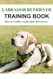 Labrador Retriever Training Book