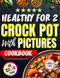 Crock Pot Cookbook Healthy for Two with Pictures 2023