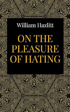 On the Pleasure of Hating
