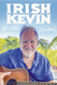 IRISH KEVIN: MY STORY SO FAR