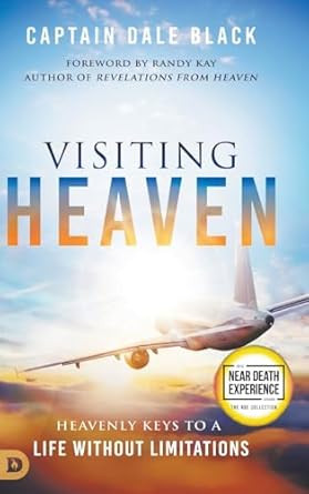 Visiting Heaven: Heavenly Keys to a Life Without Limitations