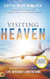 Visiting Heaven: Heavenly Keys to a Life Without Limitations