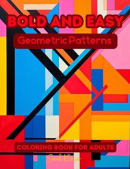 Bold and Easy Geometric Patterns Coloring Book for Adults