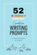 52 Weeks of Creative Writing Prompts