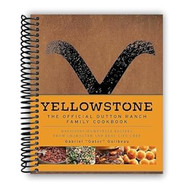 Yellowstone: The Official Dutton Ranch Family Cookbook: