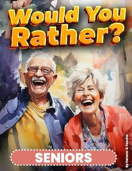 Would You Rather Game Book for Seniors Questions