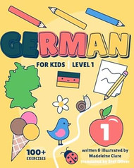 German Learning Book For Kids 1: Children Ages 5-11