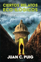 Ciertos relatos eco-ilogicos: Una encrucijada humana