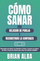 CoMO SANAR UNA RELACIoN DE PAREJA Y RECONSTRUIR LA CONFIANZA
