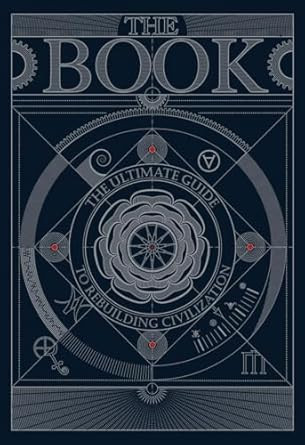 The Book The Ultimate Guide to Rebuilding a Civilization