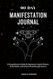 90-Day Manifestation Journal 90-Day Manifestation Journal