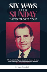 Six Ways From Sunday The Watergate Coup