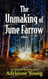 The Unmaking of June Farrow: A Novel