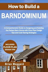 How to Build a Barndominium