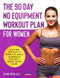 The 90 Day No Equipment Workout Plan For Women