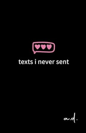 Texts I Never Sent Modern Poetry About Life Love Loss &