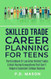 Skilled Trade Career Planning For Teens