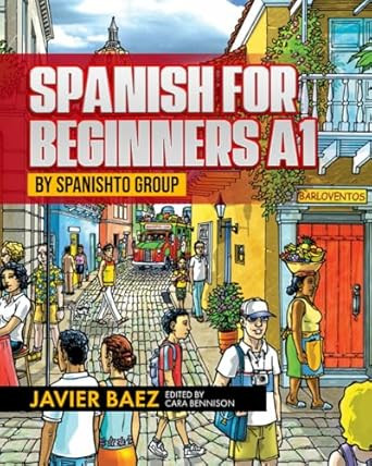 SPANISH FOR BEGINNERS A1: by SPANISHTO GROUP